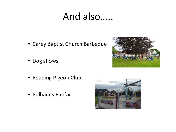 And also…. . • Carey Baptist Church Barbeque • Dog shows • Reading Pigeon