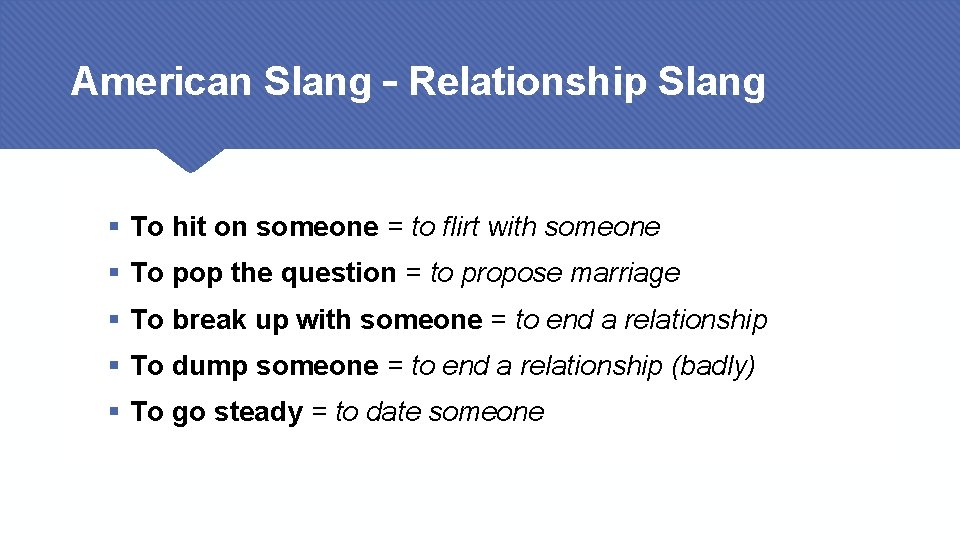 American Slang – Relationship Slang § To hit on someone = to flirt with