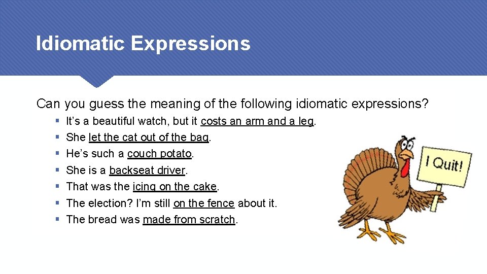 Idiomatic Expressions Can you guess the meaning of the following idiomatic expressions? § §