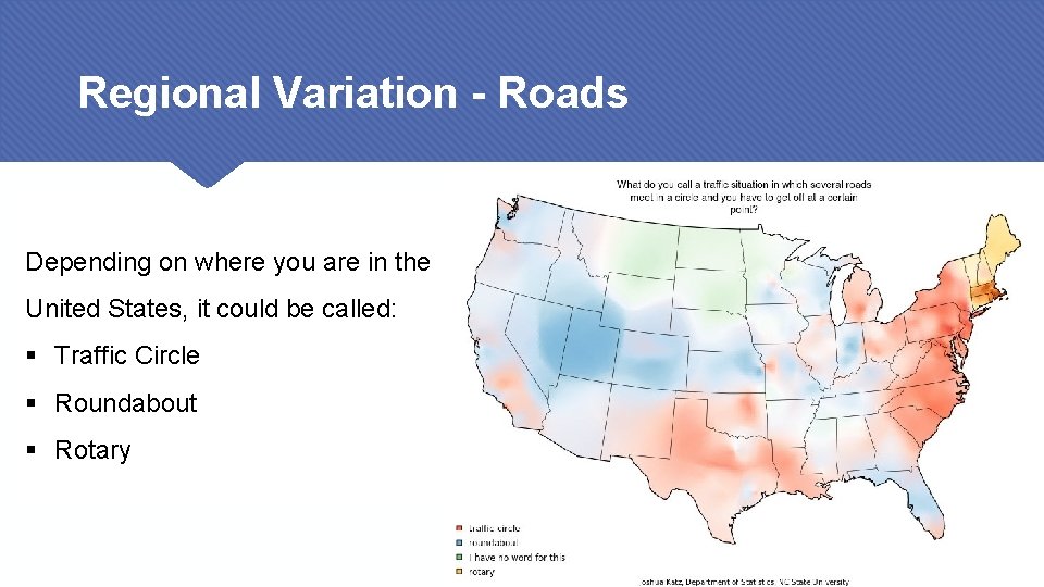 Regional Variation - Roads Depending on where you are in the United States, it