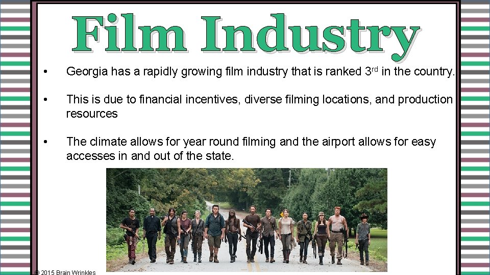 Film Industry • Georgia has a rapidly growing film industry that is ranked 3