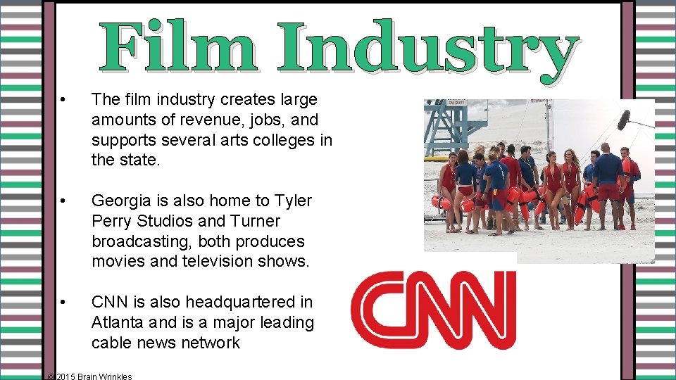 Film Industry • The film industry creates large amounts of revenue, jobs, and supports