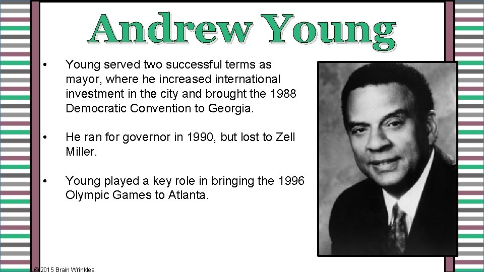 Andrew Young • Young served two successful terms as mayor, where he increased international