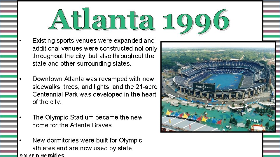Atlanta 1996 • Existing sports venues were expanded and additional venues were constructed not