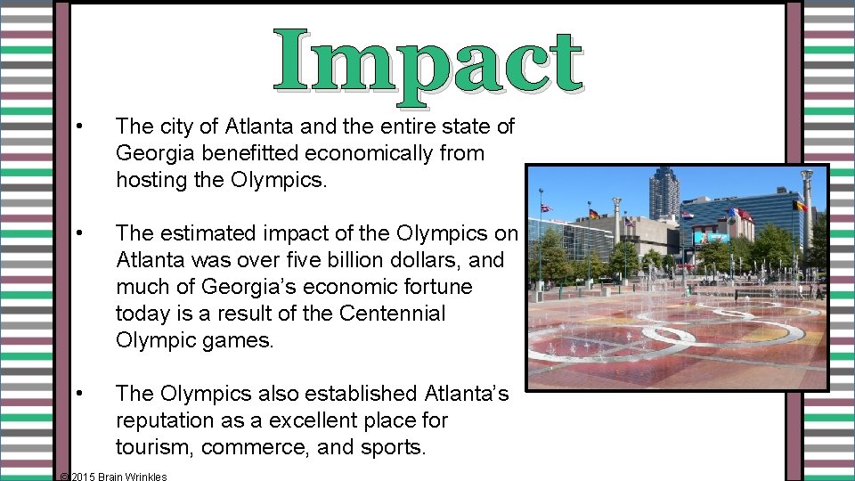 Impact • The city of Atlanta and the entire state of Georgia benefitted economically