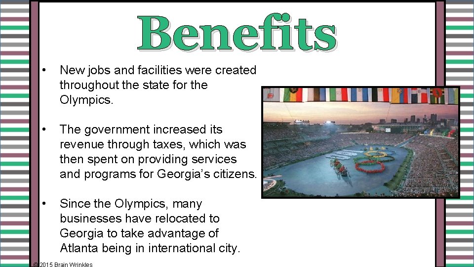 Benefits • New jobs and facilities were created throughout the state for the Olympics.