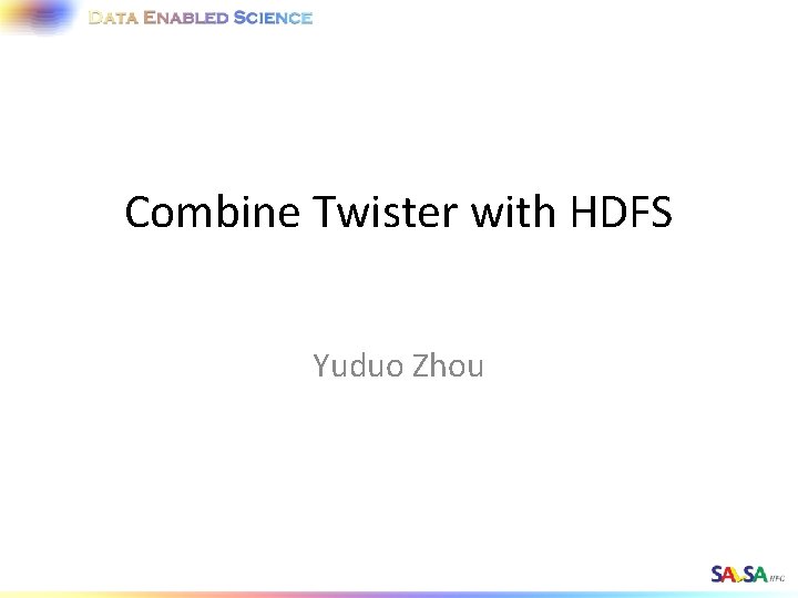 Combine Twister with HDFS Yuduo Zhou 