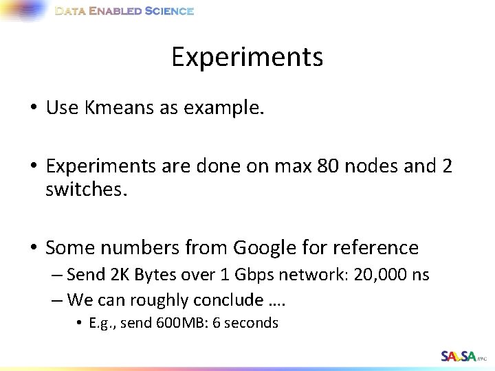 Experiments • Use Kmeans as example. • Experiments are done on max 80 nodes