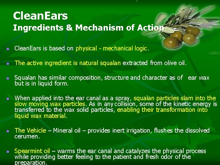 Clean. Ears Ingredients & Mechanism of Action n Clean. Ears is based on physical