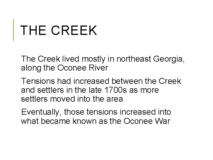 THE CREEK The Creek lived mostly in northeast Georgia, along the Oconee River Tensions