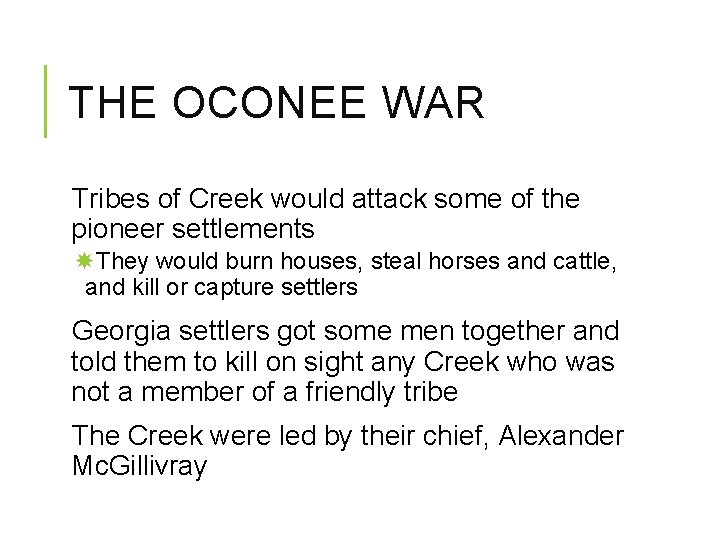 THE OCONEE WAR Tribes of Creek would attack some of the pioneer settlements They