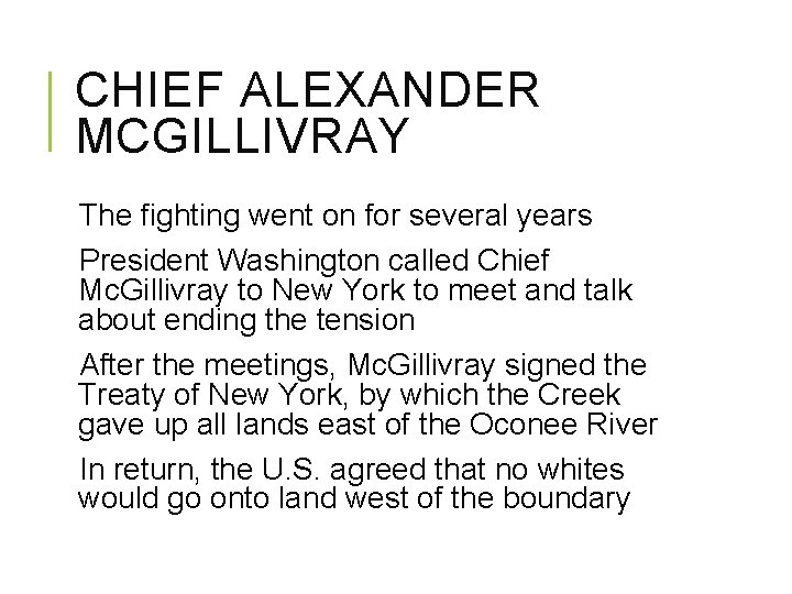 CHIEF ALEXANDER MCGILLIVRAY The fighting went on for several years President Washington called Chief