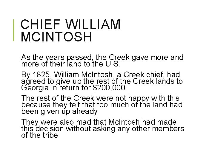 CHIEF WILLIAM MCINTOSH As the years passed, the Creek gave more and more of