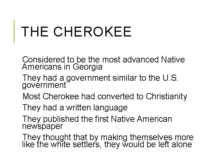 THE CHEROKEE Considered to be the most advanced Native Americans in Georgia They had