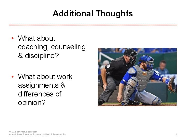 Additional Thoughts • What about coaching, counseling & discipline? • What about work assignments