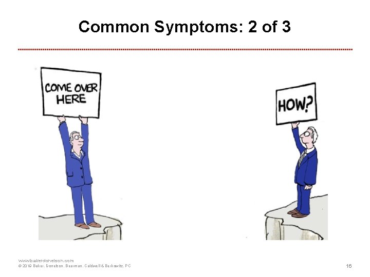 Common Symptoms: 2 of 3 www. bakerdonelson. com © 2019 Baker, Donelson, Bearman, Caldwell