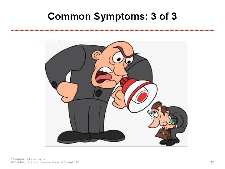 Common Symptoms: 3 of 3 www. bakerdonelson. com © 2019 Baker, Donelson, Bearman, Caldwell