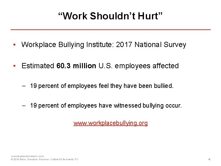 “Work Shouldn’t Hurt” • Workplace Bullying Institute: 2017 National Survey • Estimated 60. 3