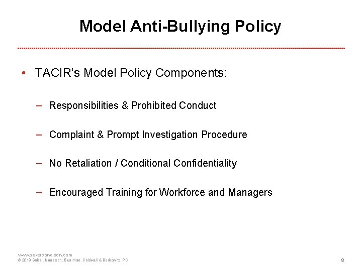 Model Anti-Bullying Policy • TACIR’s Model Policy Components: − Responsibilities & Prohibited Conduct −