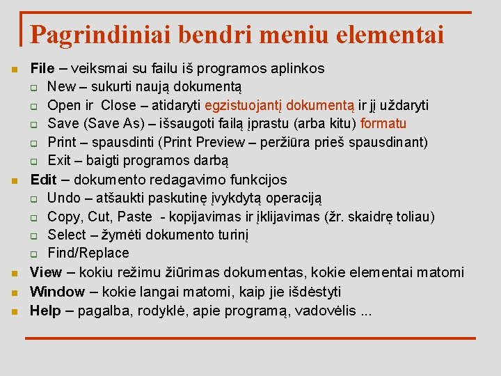 Pagrindiniai bendri meniu elementai n n n File – veiksmai su failu iš programos