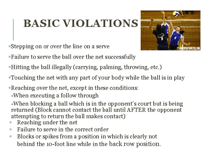 BASIC VIOLATIONS §Stepping on or over the line on a serve §Failure to serve