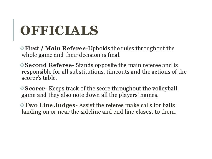 OFFICIALS v. First / Main Referee-Upholds the rules throughout the whole game and their