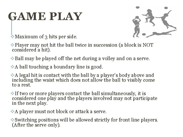 GAME PLAY v. Maximum of 3 hits per side. v. Player may not hit