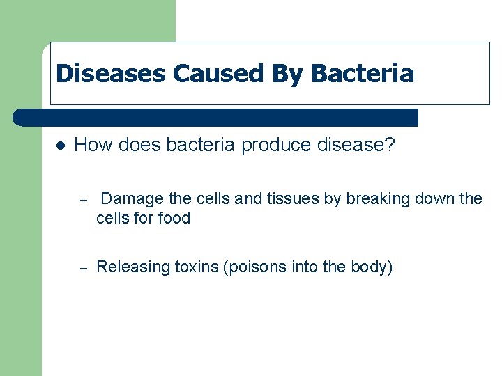 Diseases Caused By Bacteria l How does bacteria produce disease? – Damage the cells