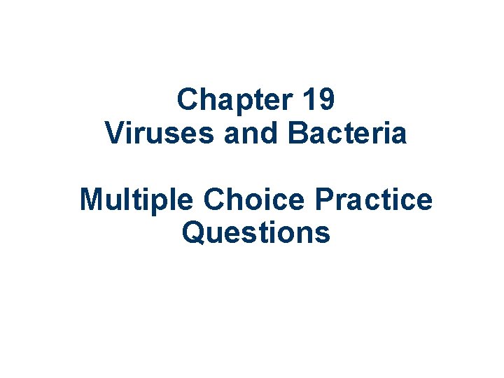 Chapter 19 Viruses and Bacteria Multiple Choice Practice Questions 