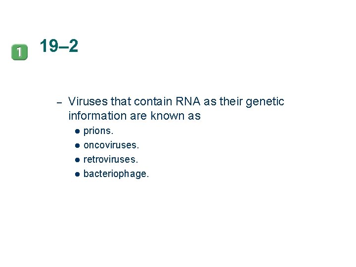 19– 2 – Viruses that contain RNA as their genetic information are known as