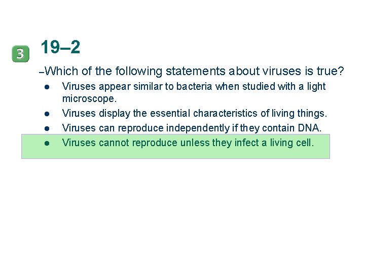 19– 2 –Which l l of the following statements about viruses is true? Viruses