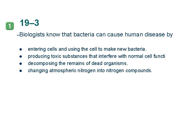 19– 3 –Biologists l l know that bacteria can cause human disease by entering