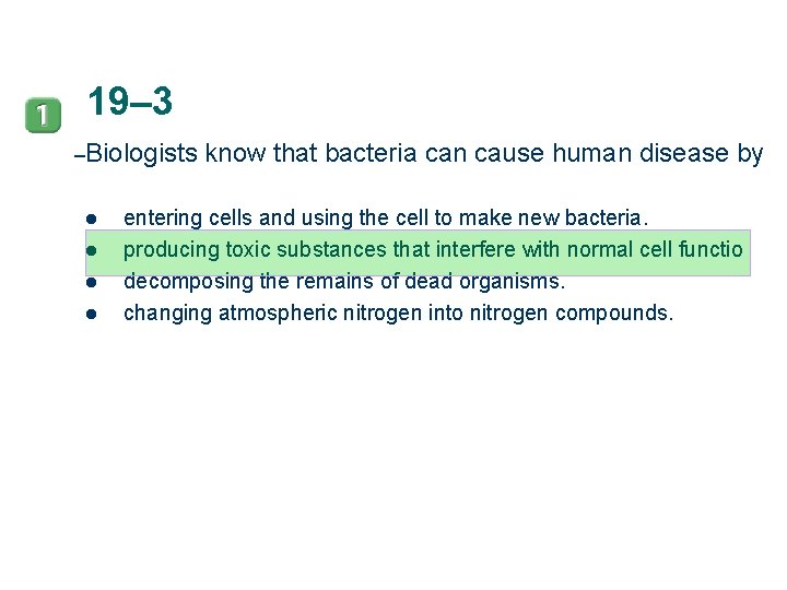 19– 3 –Biologists l l know that bacteria can cause human disease by entering