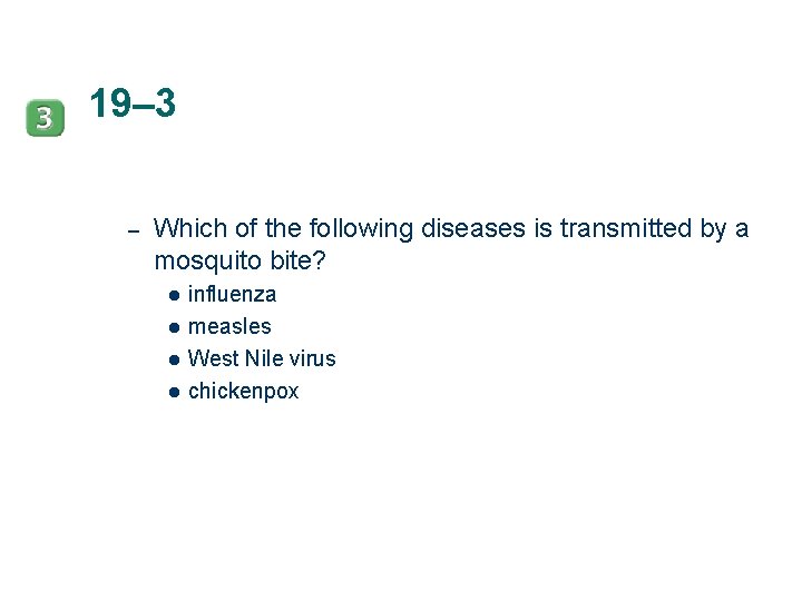 19– 3 – Which of the following diseases is transmitted by a mosquito bite?