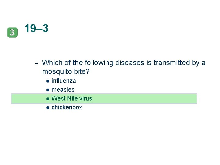 19– 3 – Which of the following diseases is transmitted by a mosquito bite?