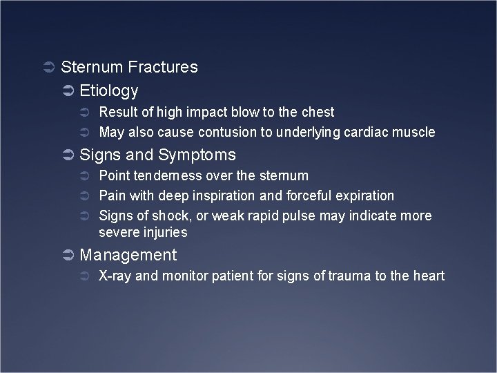 Ü Sternum Fractures Ü Etiology Ü Result of high impact blow to the chest