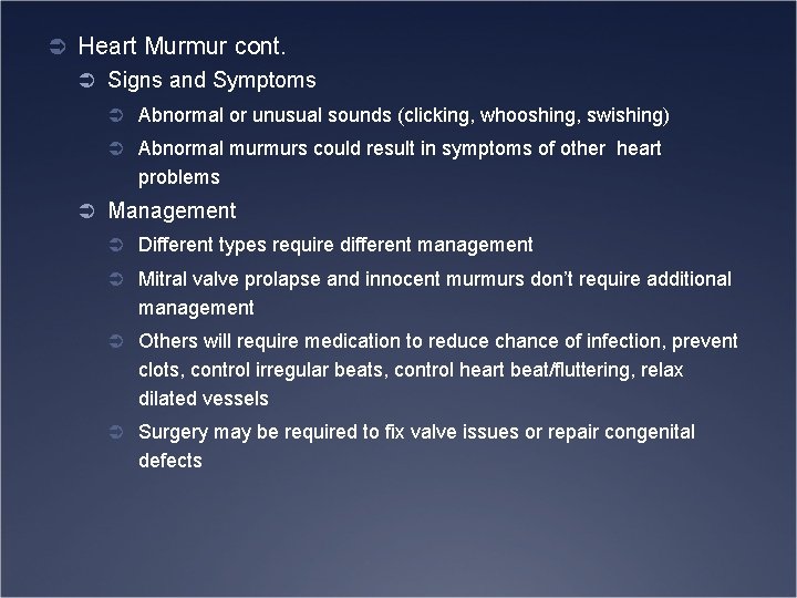 Ü Heart Murmur cont. Ü Signs and Symptoms Ü Abnormal or unusual sounds (clicking,