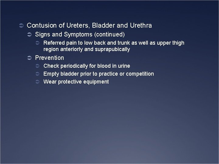 Ü Contusion of Ureters, Bladder and Urethra Ü Signs and Symptoms (continued) Ü Referred