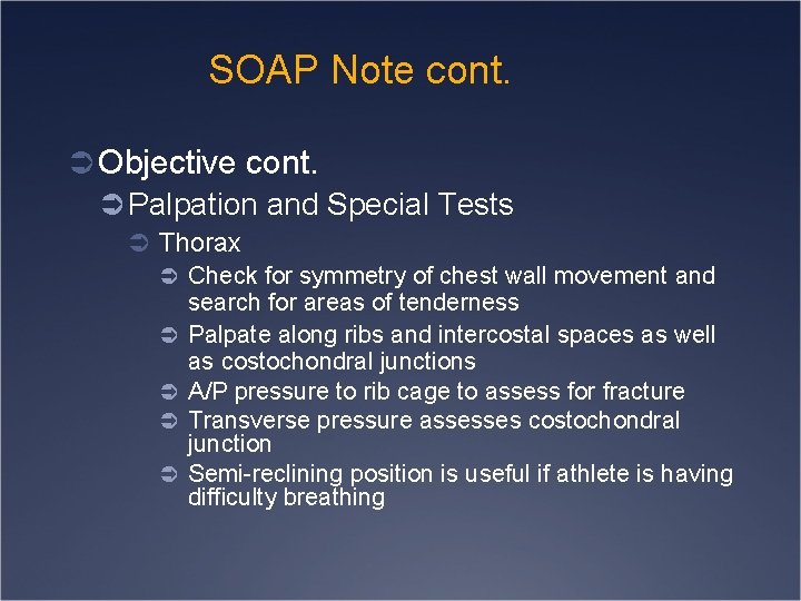 SOAP Note cont. Ü Objective cont. Ü Palpation and Special Tests Ü Thorax Ü