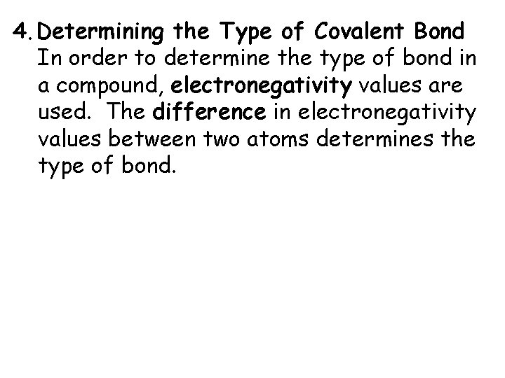 4. Determining the Type of Covalent Bond In order to determine the type of