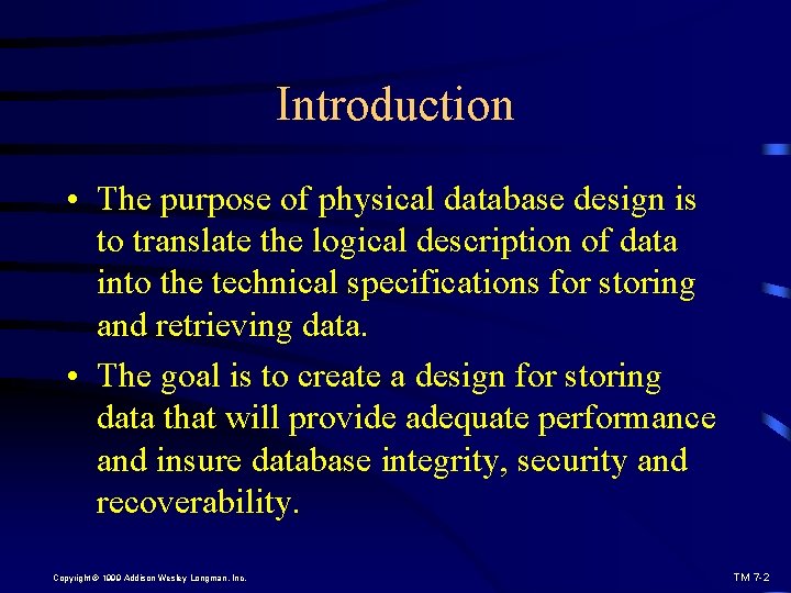 Introduction • The purpose of physical database design is to translate the logical description