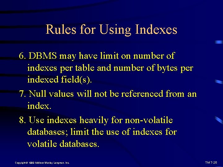 Rules for Using Indexes 6. DBMS may have limit on number of indexes per