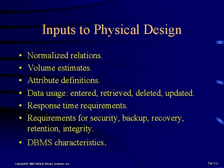 Inputs to Physical Design • • • Normalized relations. Volume estimates. Attribute definitions. Data