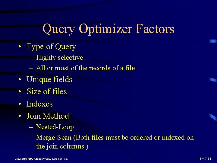 Query Optimizer Factors • Type of Query – Highly selective. – All or most