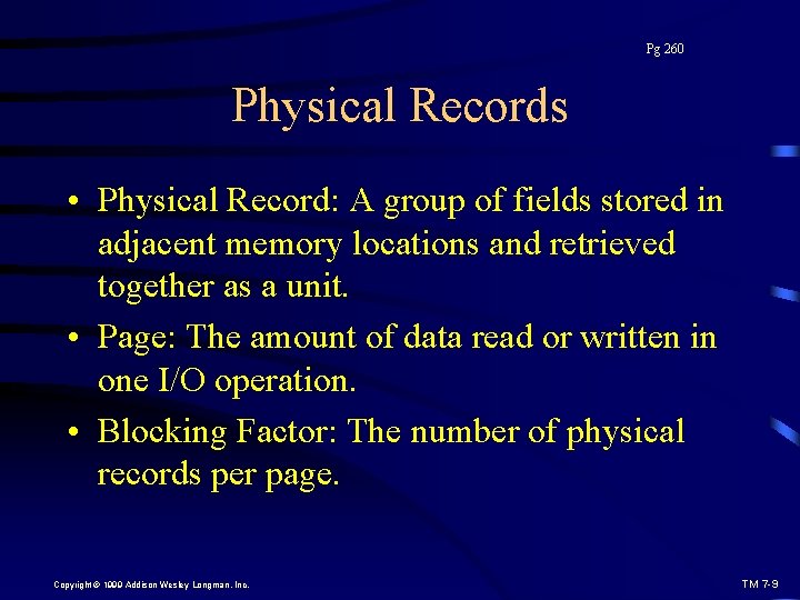 Pg 260 Physical Records • Physical Record: A group of fields stored in adjacent