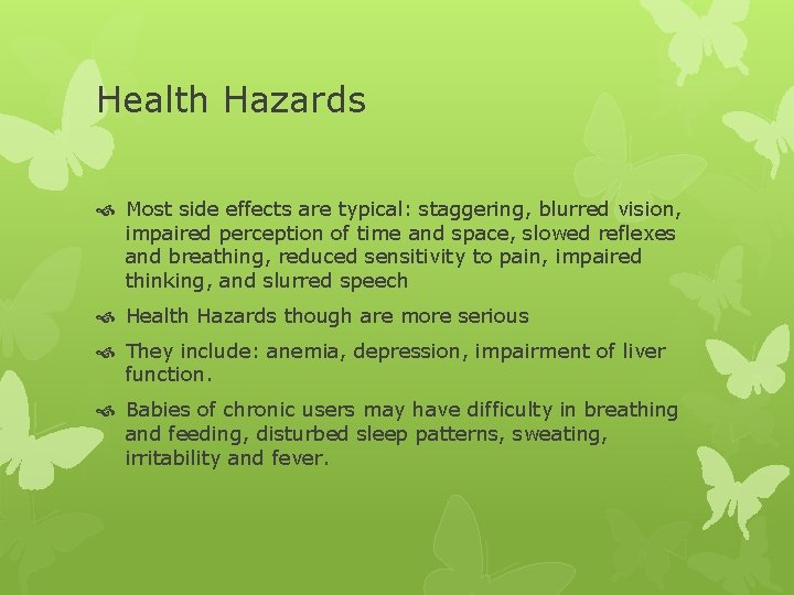 Health Hazards Most side effects are typical: staggering, blurred vision, impaired perception of time