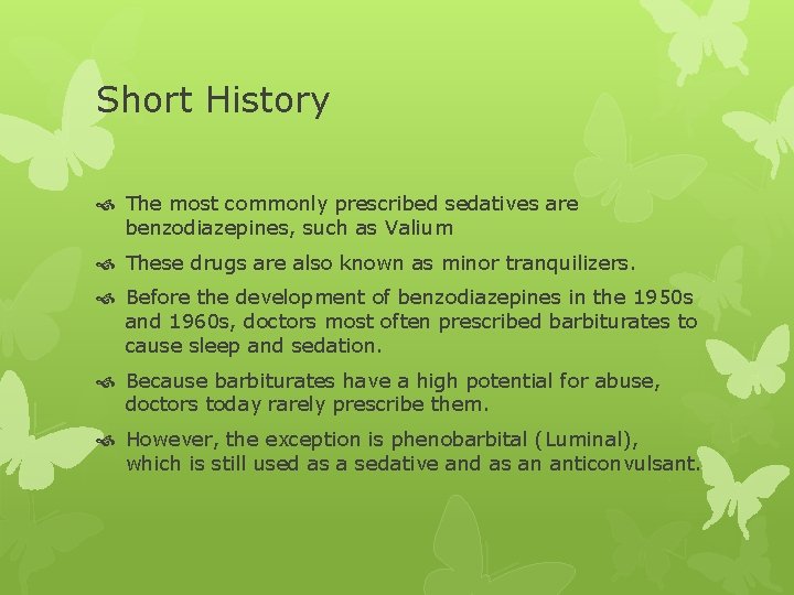 Short History The most commonly prescribed sedatives are benzodiazepines, such as Valium These drugs