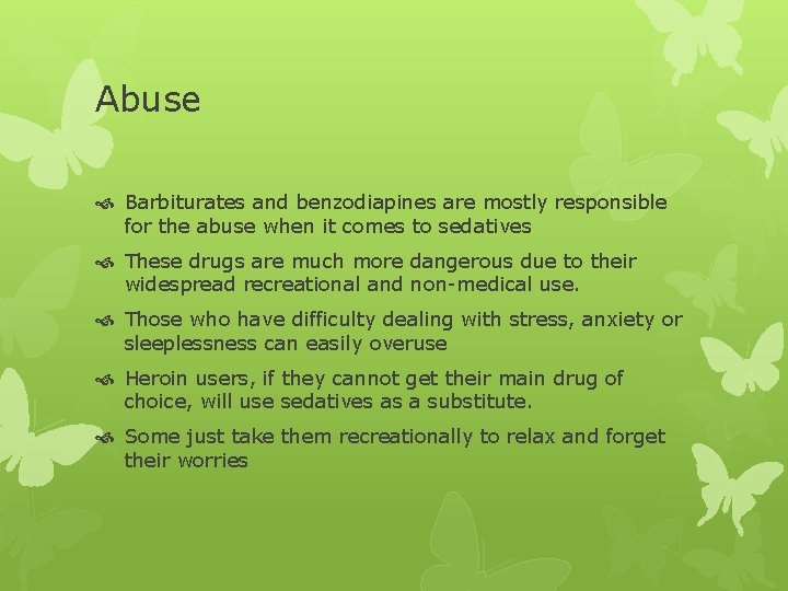 Abuse Barbiturates and benzodiapines are mostly responsible for the abuse when it comes to