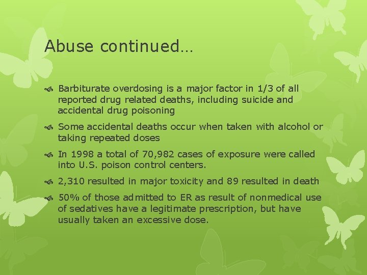 Abuse continued… Barbiturate overdosing is a major factor in 1/3 of all reported drug