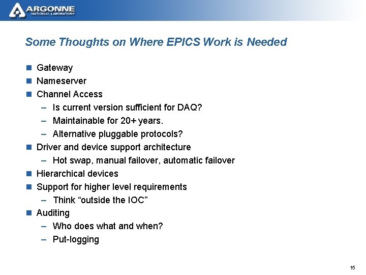 Some Thoughts on Where EPICS Work is Needed n Gateway n Nameserver n Channel